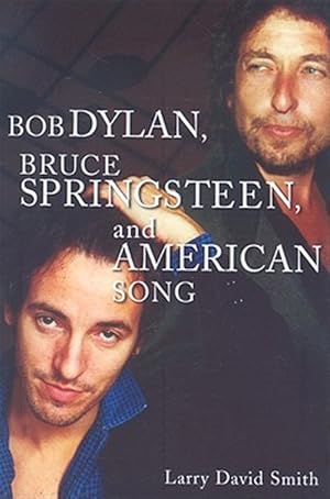 Bild des Verkufers fr Bob Dylan, Bruce Springsteen, and American Song zum Verkauf von GreatBookPricesUK