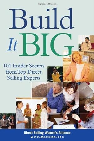 Bild des Verkufers fr Build it Big: 101 Insider Secrets from Top Direct Selling Experts zum Verkauf von WeBuyBooks