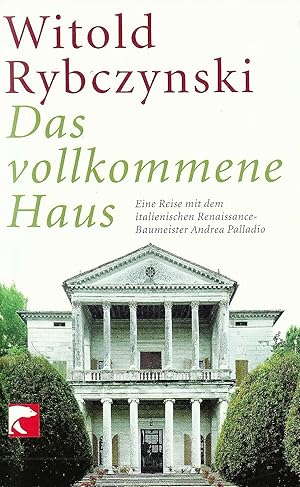 Das vollkommene Haus; Eine Reise mit dem italienischen Renaisance-Baumeister Andrea Palladio