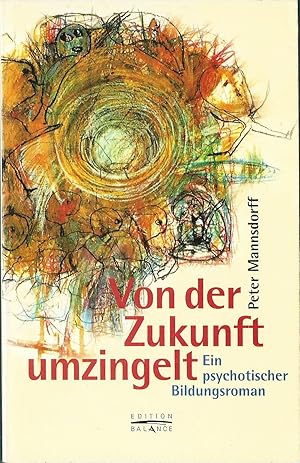 Von der Zukunft umzingelt; Ein psychotischer Bildungsroman