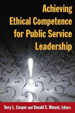 Image du vendeur pour Achieving Ethical Competence for Public Service Leadership mis en vente par GreatBookPrices