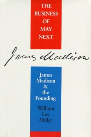 Seller image for Business of May Next : James Madison and the Founding for sale by GreatBookPricesUK