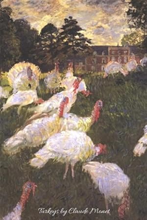 Imagen del vendedor de Turkeys by Claude Monet: Lovely painting of Turkeys by the great impressionist artist. Will make a beautiful gift for any occasion. 120 pages c a la venta por GreatBookPrices