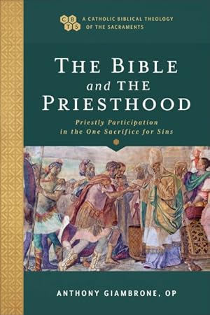 Seller image for Bible and the Priesthood : Priestly Participation in the One Sacrifice for Sins for sale by GreatBookPrices