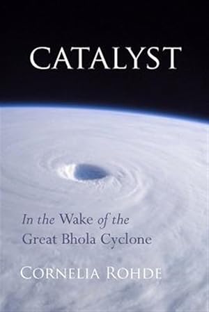 Seller image for Catalyst : In the Wake of the Great Bhola Cyclone for sale by GreatBookPricesUK