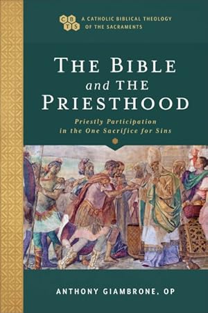 Image du vendeur pour Bible and the Priesthood : Priestly Participation in the One Sacrifice for Sins mis en vente par GreatBookPricesUK