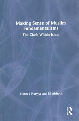 Bild des Verkufers fr Making Sense of Muslim Fundamentalisms : The Clash Within Islam zum Verkauf von GreatBookPrices