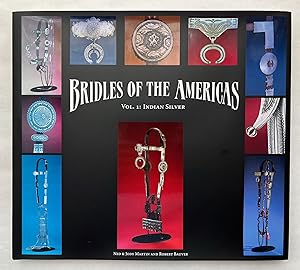 Bridles of the Americas. Vol. 1, Indian Silver; Ned & Jody Martin and Robert Bauver ; paintings b...