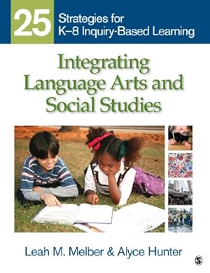 Seller image for Integrating Language Arts and Social Studies: 25 Strategies for K-8 Inquiry-Based Learning by Melber, Leah M., Hunter, Alyce [Paperback ] for sale by booksXpress