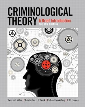 Seller image for Criminological Theory: A Brief Introduction (4th Edition) by Miller, J. Mitchell, Schreck, Christopher J., Tewksbury, Richard, Barnes, J.C. [Paperback ] for sale by booksXpress