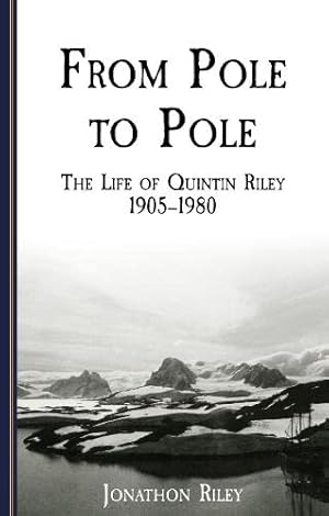 Bild des Verkufers fr From Pole to Pole: the Life or Quintin Riley 1905-1980: 3 (The Yachtsman Volunteers) zum Verkauf von WeBuyBooks