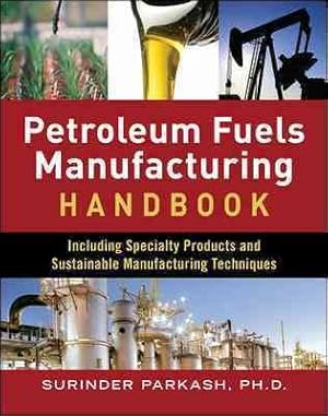 Imagen del vendedor de Petroleum Fuel Manufacturing Handbook : Including Specialty Products and Sustainable Manufacturing Techniques a la venta por GreatBookPrices