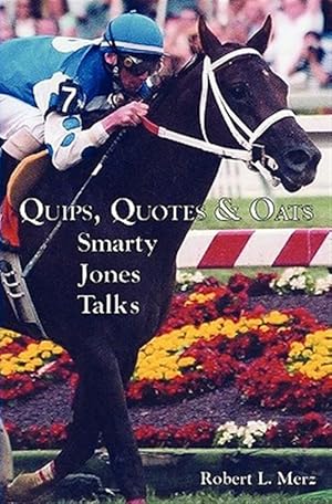 Imagen del vendedor de Quips, Quotes & Oats: Smarty Jones Talks a la venta por GreatBookPrices