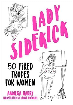 Seller image for Lady Sidekick: 50 Tired Tropes for Women for sale by WeBuyBooks