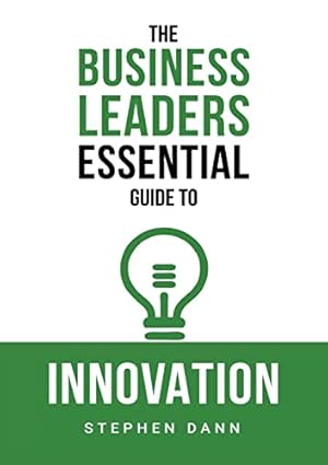 Seller image for The Business Leaders Essential Guide to Innovation: How to generate ground-breaking ideas and bring them to market: 3 (The Business Leaders Essential Guides) for sale by WeBuyBooks