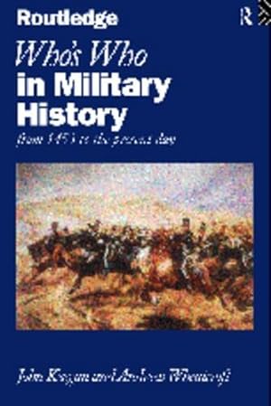 Imagen del vendedor de Who's Who in Military History: From 1453 to the Present Day (Who's Who Series) a la venta por WeBuyBooks