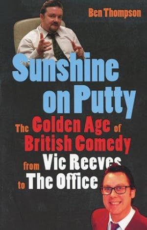 Seller image for Sunshine on Putty: The Golden Age of British Comedy from The Big Night Out to The Office for sale by WeBuyBooks