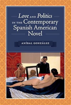 Seller image for Love and Politics in the Contemporary Spanish American Novel for sale by GreatBookPrices