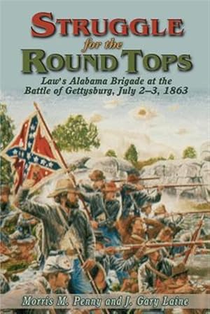 Seller image for Struggle for the Round Tops : Law's Alabama Brigade at the Battle of Gettysburg, July 2-3, 1863 for sale by GreatBookPrices