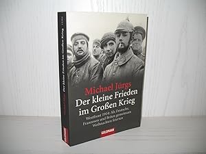 Bild des Verkufers fr Der kleine Frieden im Groen Krieg: Westfront 1914. Als Deutsche, Franzosen und Briten gemeinsam Weihnachten feierten. zum Verkauf von buecheria, Einzelunternehmen