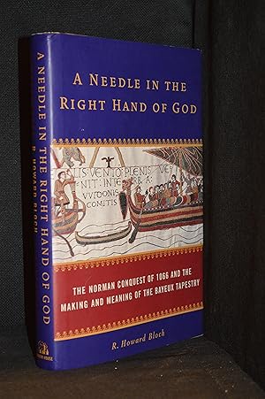 A Needle in the Right Hand of God; The Norman Conquest of 1066 and the Making and Meaning of the ...