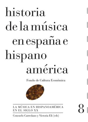 HISTORIA DE LA MÚSICA EN ESPAÑA E HISPANOAMÉRICA, VOLUMEN 8