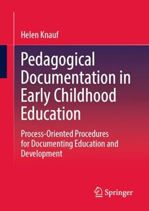 Seller image for Pedagogical Documentation in Early Childhood Education : Process-Oriented Procedures for Documenting Education and Development for sale by GreatBookPrices