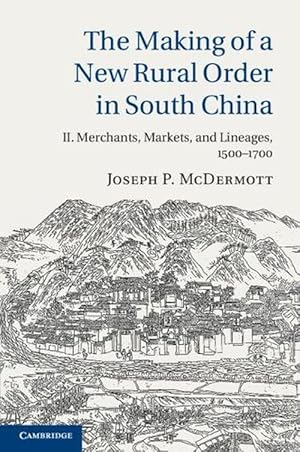 Bild des Verkufers fr The Making of a New Rural Order in South China: Volume 2, Merchants, Markets, and Lineages, 15001700 (Paperback) zum Verkauf von Grand Eagle Retail