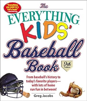 Bild des Verkufers fr The Everything Kids' Baseball Book: From Baseball's History to Today's Favorite Players--With Lots of Home Run Fun in Between! zum Verkauf von Reliant Bookstore