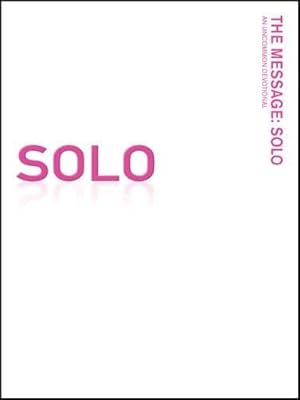 Imagen del vendedor de The Message: Solo ( An Uncommon Devotional ) a la venta por Reliant Bookstore