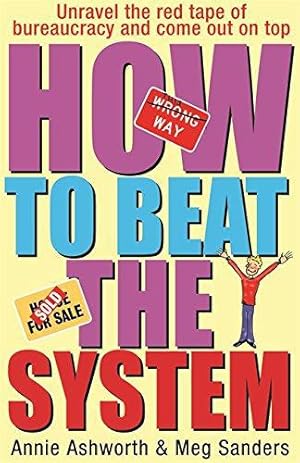 Bild des Verkufers fr How To Beat The System: How to Unravel the Red Tape of Bureaucracy and Come out on Top zum Verkauf von WeBuyBooks