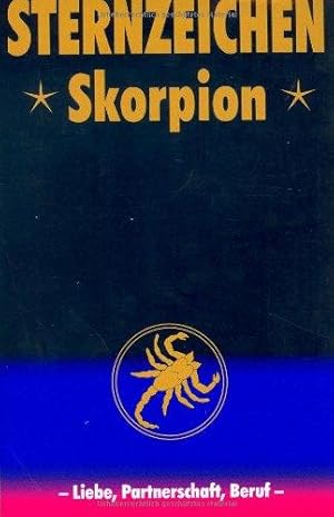 Image du vendeur pour Sternzeichen Skorpion. Liebe, Partnerschaft, Beruf mis en vente par WeBuyBooks