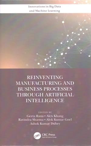 Seller image for Reinventing Manufacturing and Business Processes Through Artificial Intelligence for sale by GreatBookPricesUK