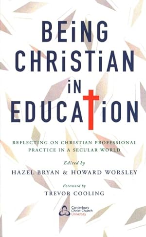 Imagen del vendedor de Being Christian in Education : Reflecting on Christian professional practice in a secular world a la venta por GreatBookPrices