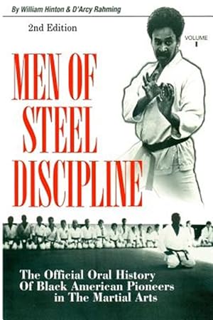 Imagen del vendedor de Men of Steel Discipline : The Official Oral History of Black American Pioneers in the Martial Arts a la venta por GreatBookPricesUK