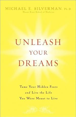 Seller image for Unleash Your Dreams : Tame Your Hidden Fears and Live the Life You Were Meant to Live for sale by GreatBookPrices