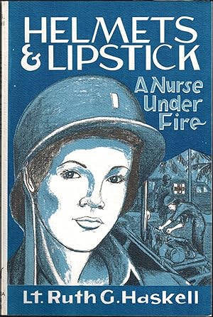 Helmets & Lipstick A Nurse Under Fire