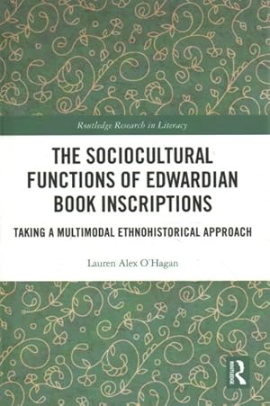 Immagine del venditore per Sociocultural Functions of Edwardian Book Inscriptions : Taking a Multimodal Ethnohistorical Approach venduto da GreatBookPrices