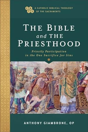 Imagen del vendedor de Bible and the Priesthood : Priestly Participation in the One Sacrifice for Sins a la venta por GreatBookPrices