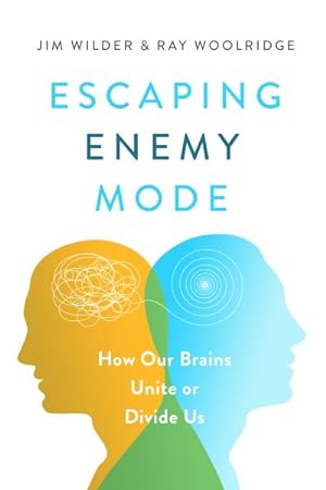 Seller image for Escaping Enemy Mode : How Our Brains Unite or Divide Us for sale by GreatBookPrices