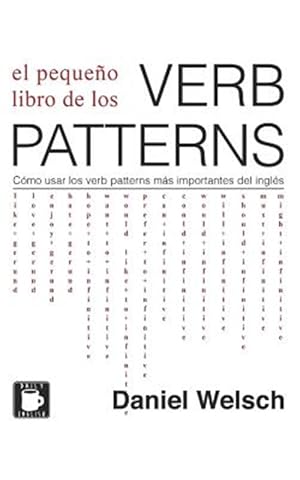 Imagen del vendedor de El Pequeo Libro de los Verb Patterns: Cmo usar los verb patterns ms importantes del ingls -Language: spanish a la venta por GreatBookPrices