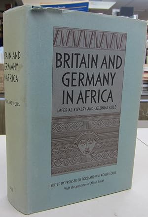 Image du vendeur pour Britain and Germany in Africa: Imperial Rivalry and Colonial Rule mis en vente par Midway Book Store (ABAA)