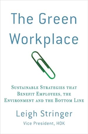 Seller image for Green Workplace : Sustainable Strategies That Benefit Employees, the Environment, and the Bottom Line for sale by GreatBookPrices
