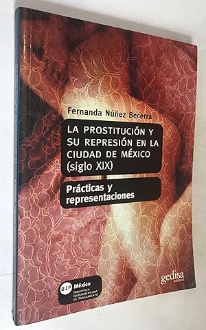 Immagine del venditore per PROSTITUCION Y SU REPRESION EN LA CIUDAD DE MEXICO - LA. (SIGLO XIX). PRACTICAS Y REPRESENTACIONES venduto da Once Upon A Time