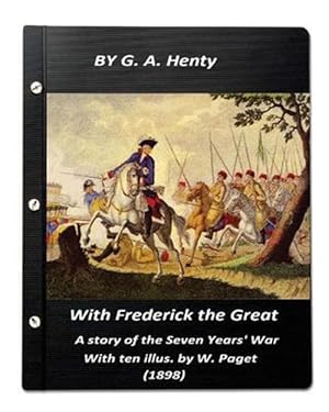 Imagen del vendedor de With Frederick the Great : A Story of the Seven Years' War a la venta por GreatBookPrices