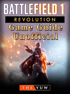 Seller image for Battlefield 1 Revolution Game Guide Unofficial for sale by GreatBookPrices