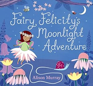 Imagen del vendedor de Fairy Felicity's Moonlight Adventure a la venta por Reliant Bookstore
