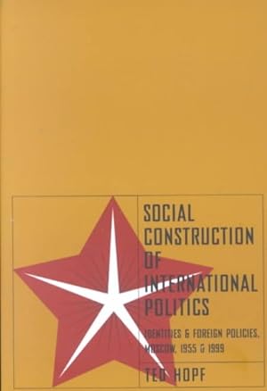 Immagine del venditore per Social Construction of International Politics : Identities & Foreign Policies, Moscow, 1955 and 1999 venduto da GreatBookPrices