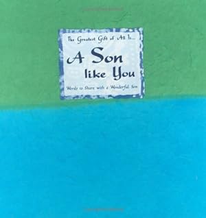 Image du vendeur pour The Greatest Gift of All Is. A Son Like You: Words to Share With a Wonderful Son (Blue Mountain Arts Collection) mis en vente par Reliant Bookstore