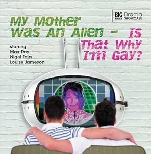 Bild des Verkufers fr My Mother Was an Alien. Is That Why I'm Gay? (Drama Showcase) zum Verkauf von WeBuyBooks